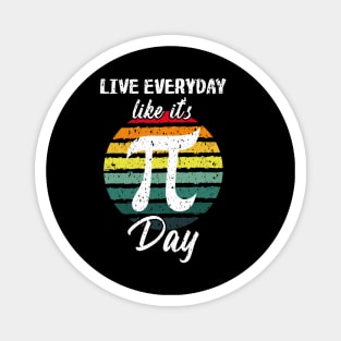 Live Everyday Like if its Pi-Day Magnet